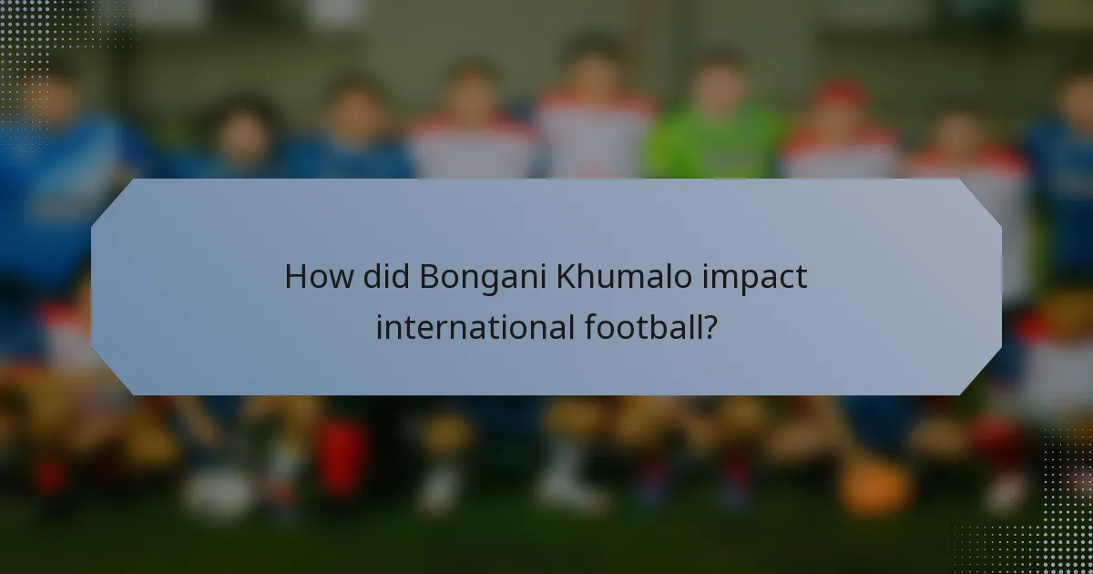 How did Bongani Khumalo impact international football?