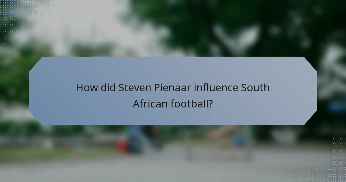 How did Steven Pienaar influence South African football?