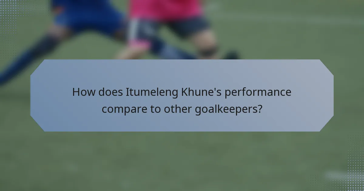 How does Itumeleng Khune's performance compare to other goalkeepers?