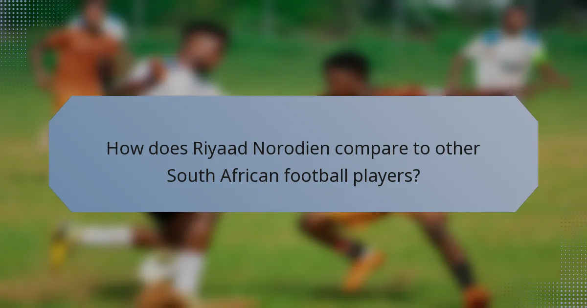 How does Riyaad Norodien compare to other South African football players?