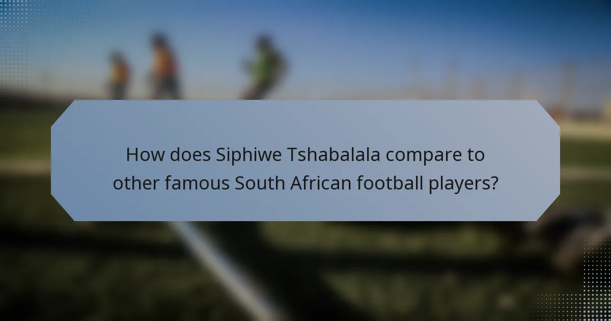 How does Siphiwe Tshabalala compare to other famous South African football players?