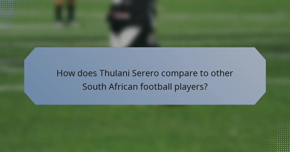 How does Thulani Serero compare to other South African football players?