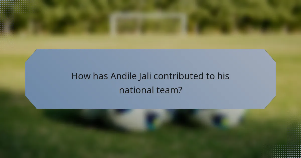 How has Andile Jali contributed to his national team?