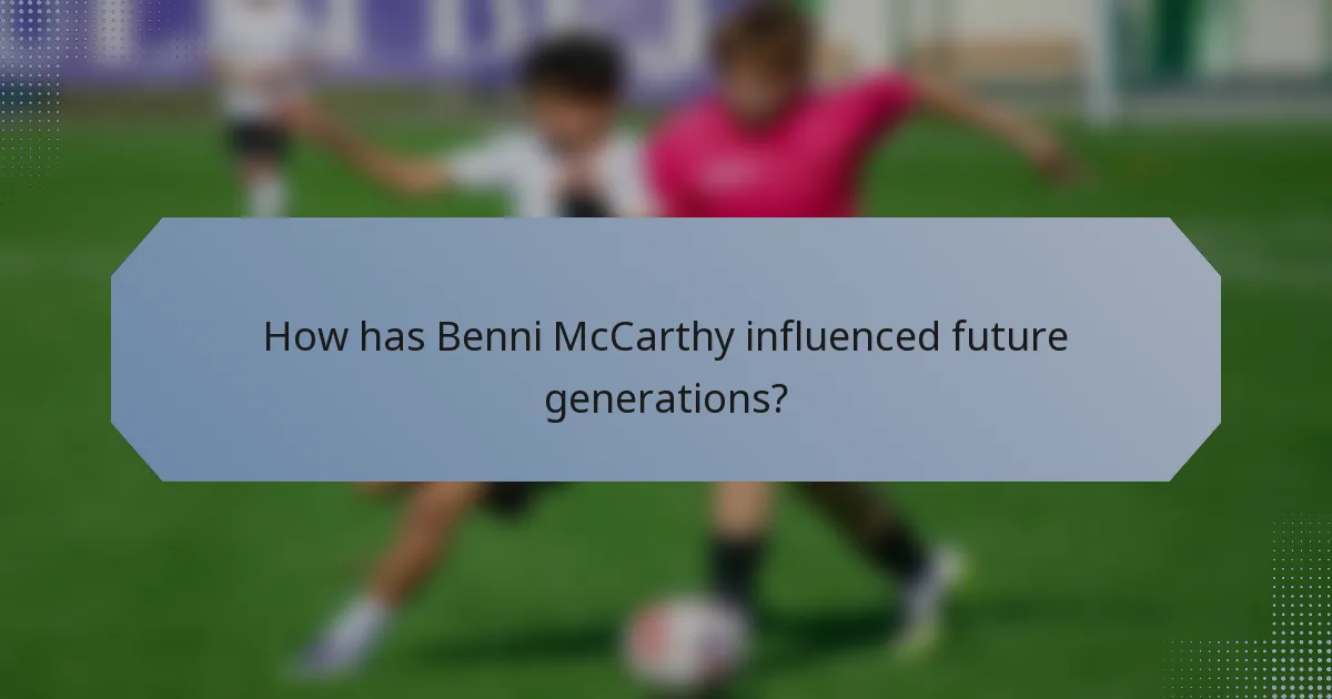 How has Benni McCarthy influenced future generations?