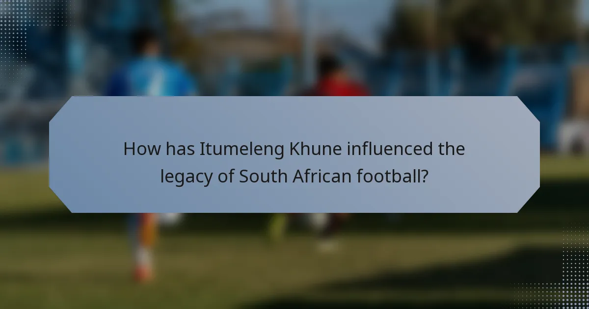 How has Itumeleng Khune influenced the legacy of South African football?