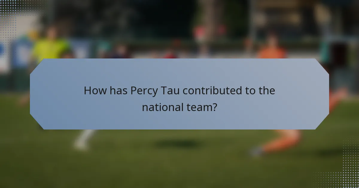 How has Percy Tau contributed to the national team?