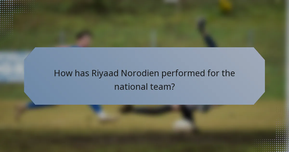 How has Riyaad Norodien performed for the national team?