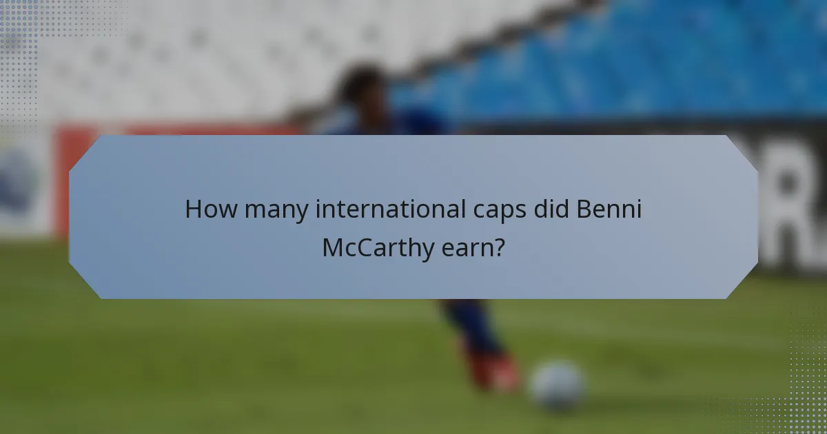 How many international caps did Benni McCarthy earn?