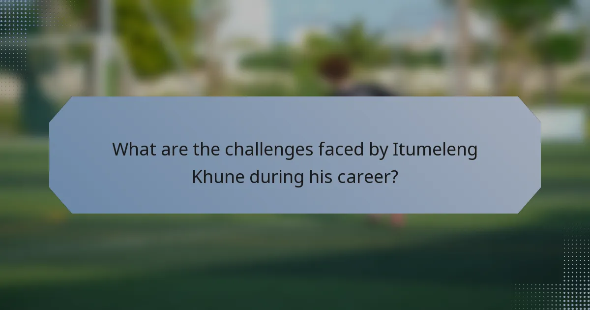 What are the challenges faced by Itumeleng Khune during his career?