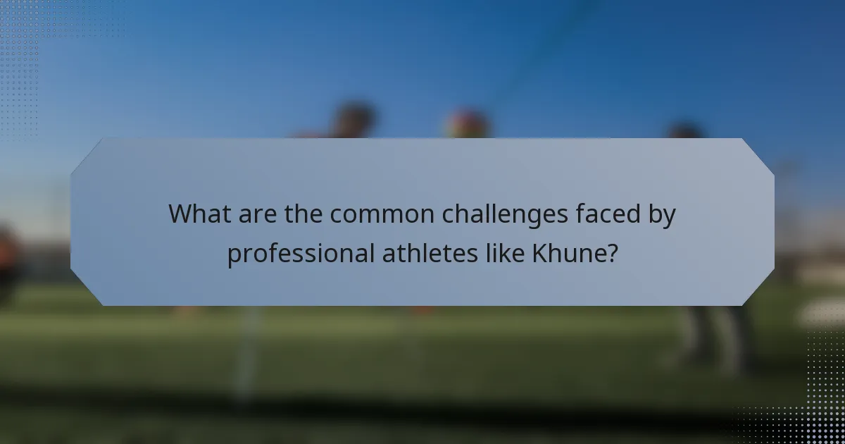 What are the common challenges faced by professional athletes like Khune?