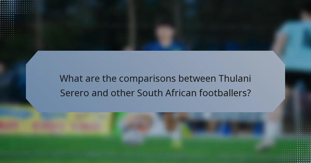 What are the comparisons between Thulani Serero and other South African footballers?