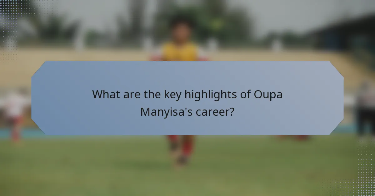What are the key highlights of Oupa Manyisa's career?