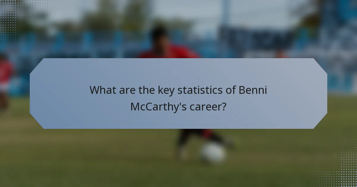 What are the key statistics of Benni McCarthy's career?