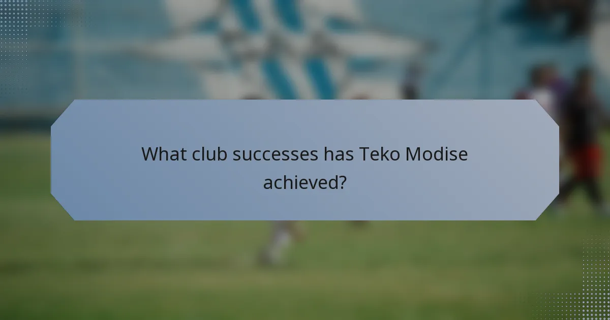 What club successes has Teko Modise achieved?