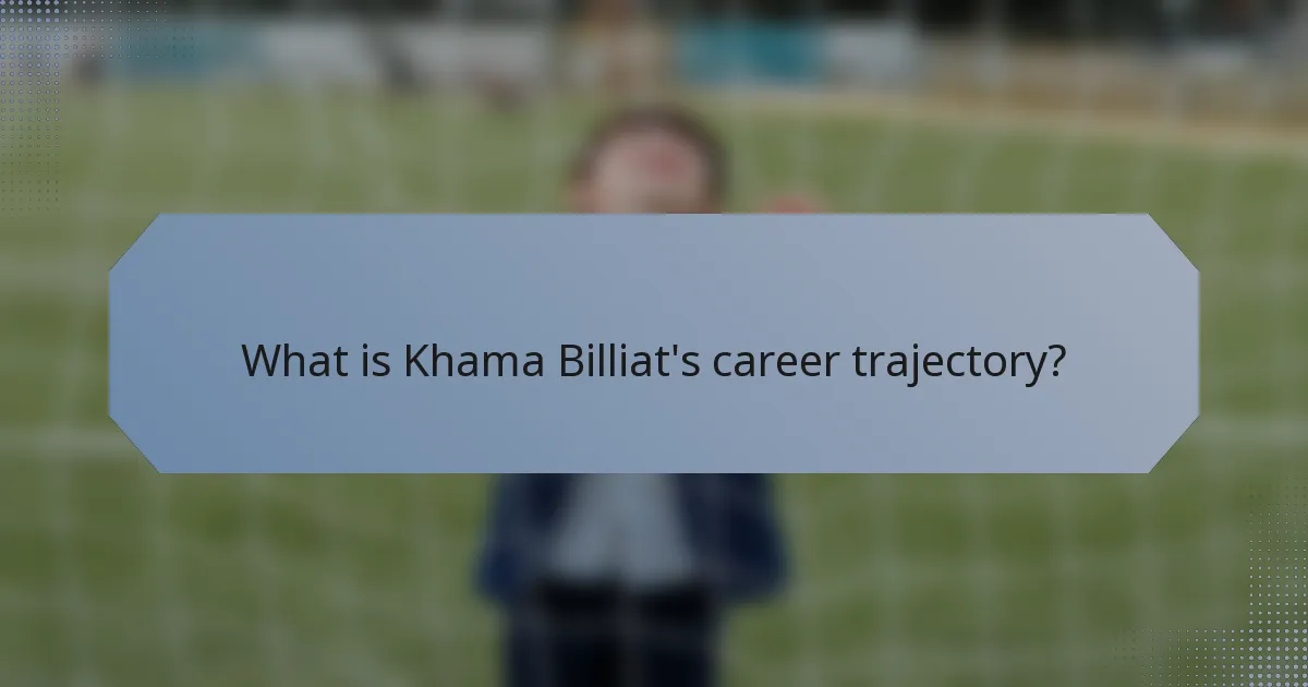 What is Khama Billiat's career trajectory?