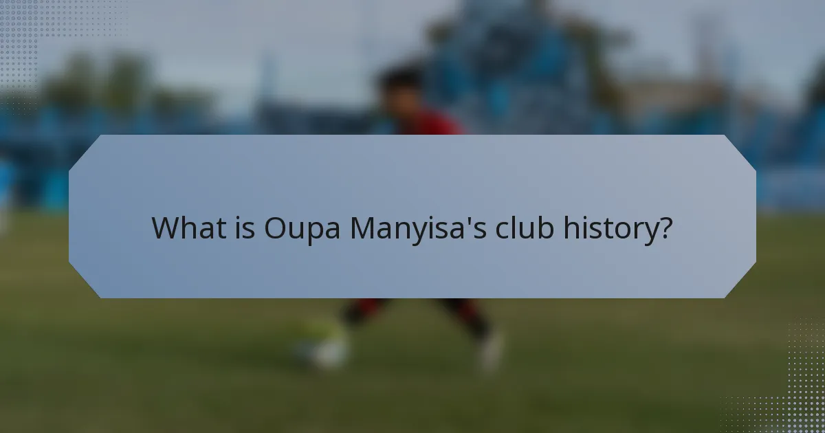 What is Oupa Manyisa's club history?