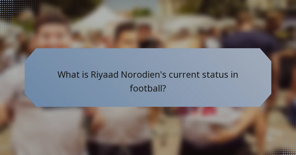 What is Riyaad Norodien's current status in football?