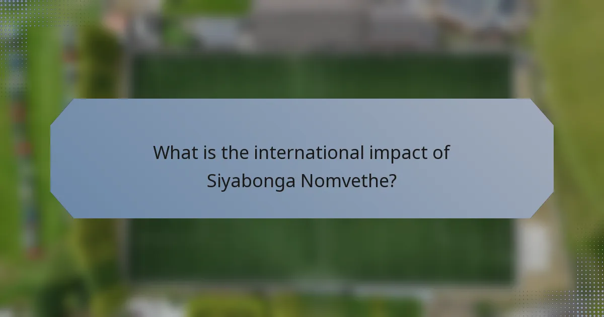 What is the international impact of Siyabonga Nomvethe?