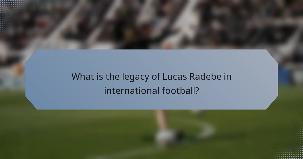 What is the legacy of Lucas Radebe in international football?
