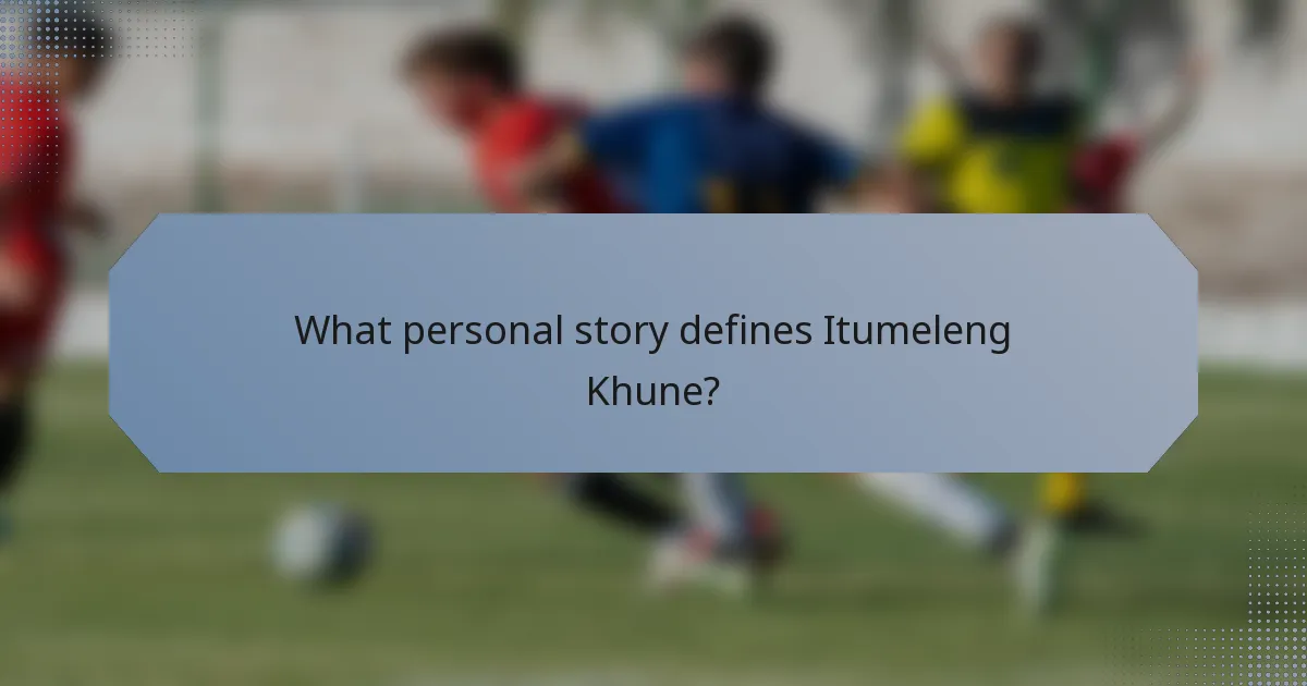 What personal story defines Itumeleng Khune?