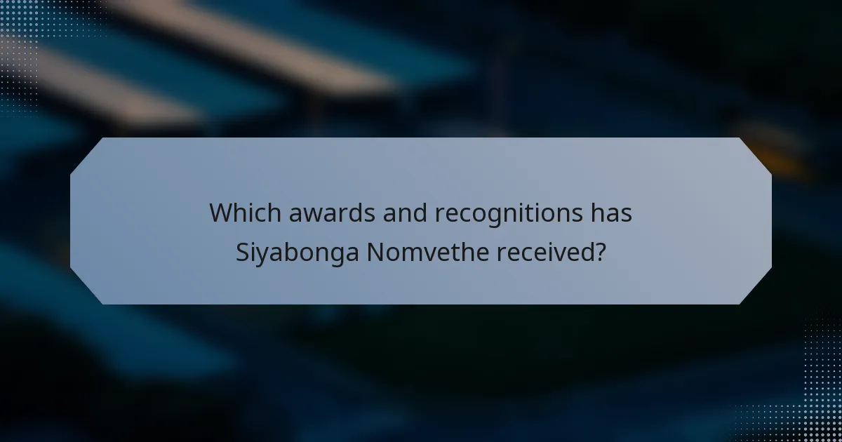Which awards and recognitions has Siyabonga Nomvethe received?