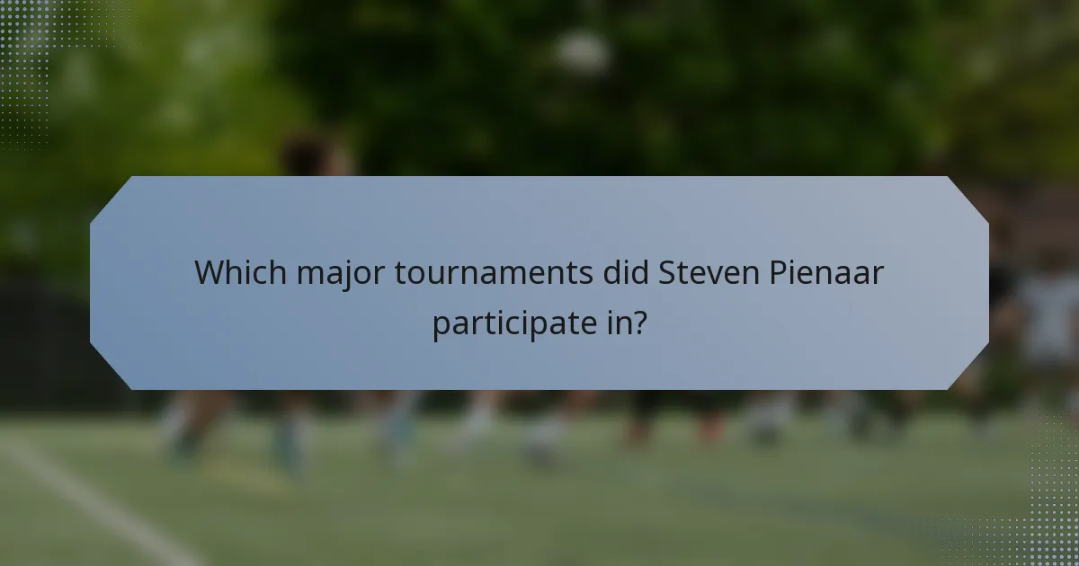 Which major tournaments did Steven Pienaar participate in?