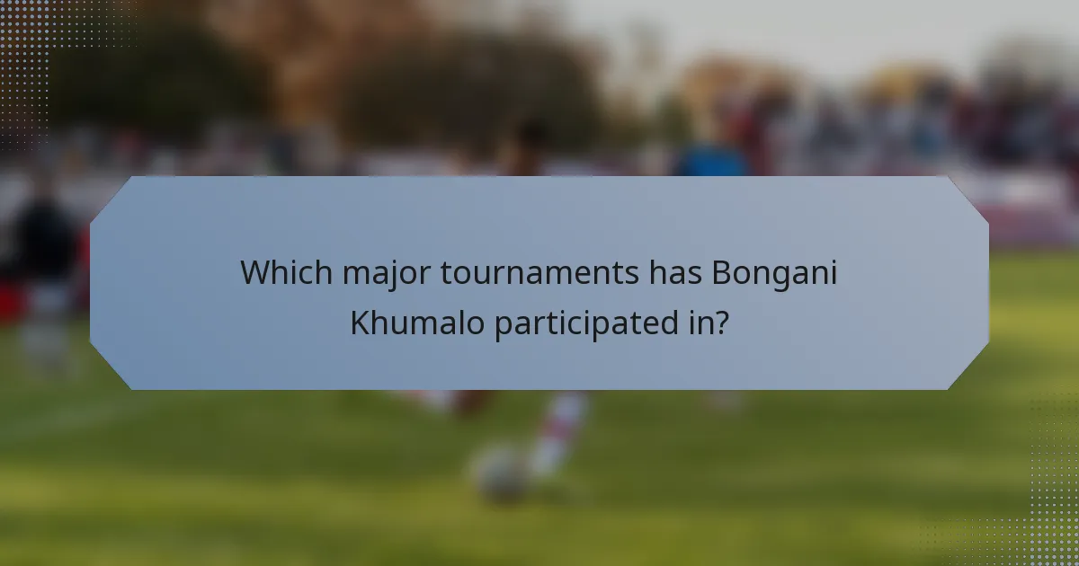 Which major tournaments has Bongani Khumalo participated in?