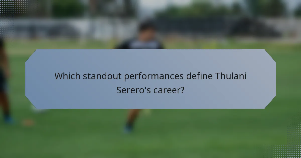Which standout performances define Thulani Serero's career?