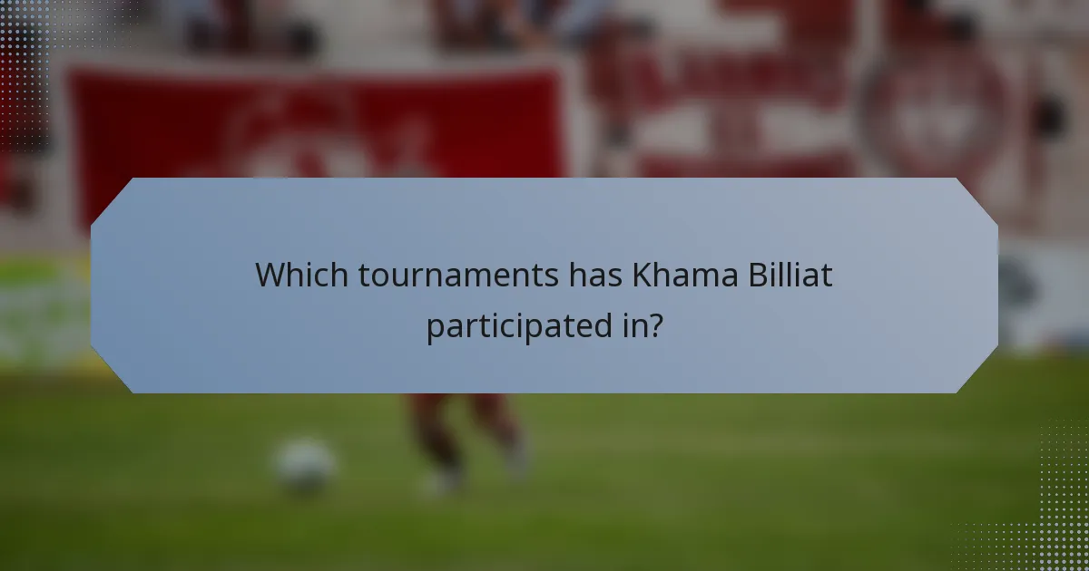 Which tournaments has Khama Billiat participated in?
